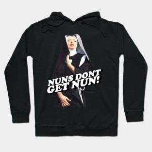 Nuns Don't Get Nun Official Hoodie